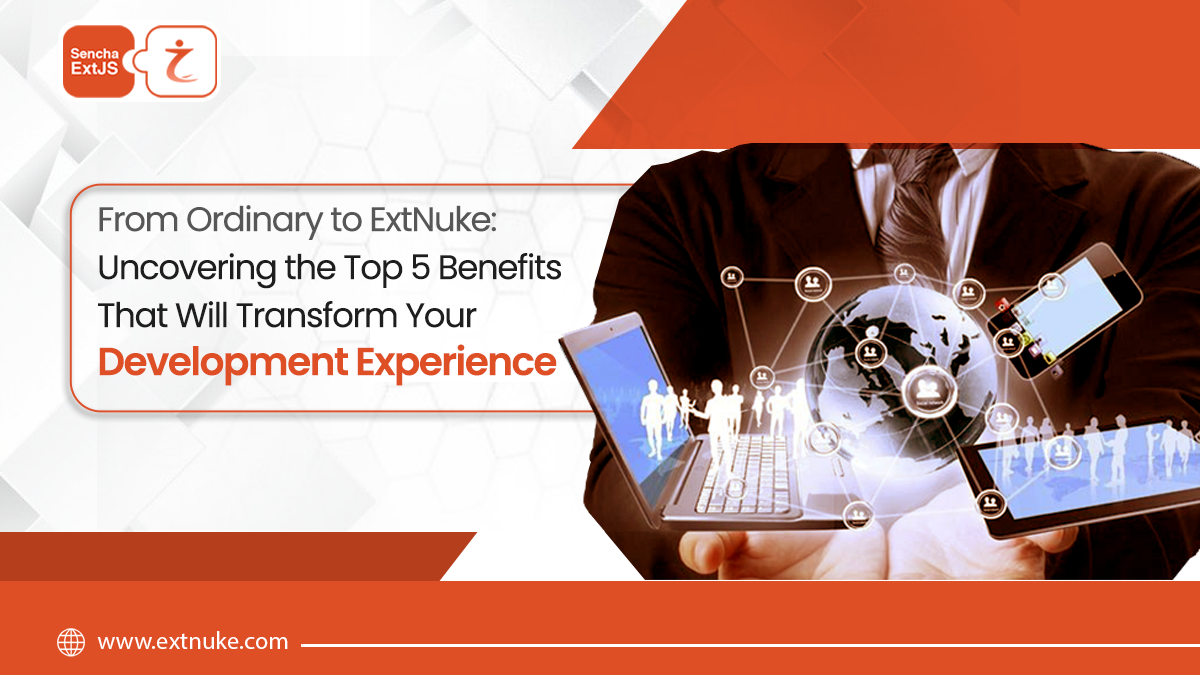 Read more about the article Top 5 Benefits That Will Transform Your EXTJS Development Experience
