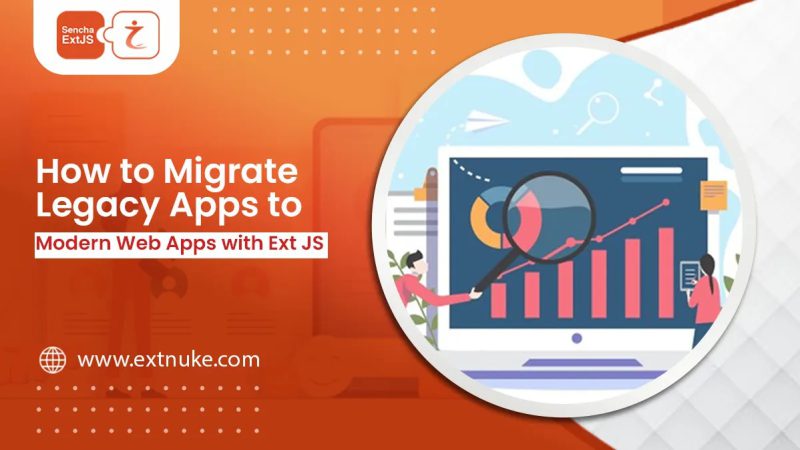 How to Migrate Legacy Apps to Modern Web Apps with ExtJS